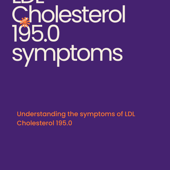 What are the symptoms of LDL Cholesterol 195.0?